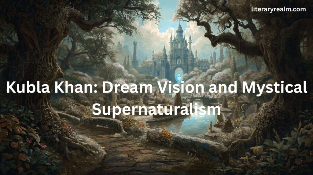 Kubla Khan: Coleridge as a Supernatural Poet